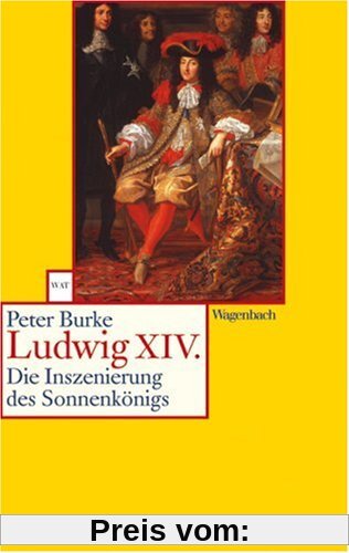 Ludwig XIV: Die Inszenierung des Sonnenkönigs